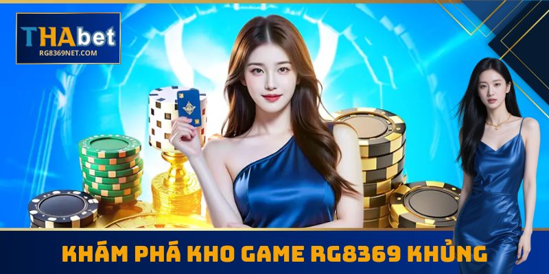 Khám phá kho game RG8369 khủng